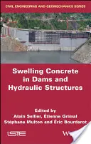 Hormigón Hinchable en Presas y Estructuras Hidráulicas: Dsc 2017 - Swelling Concrete in Dams and Hydraulic Structures: Dsc 2017