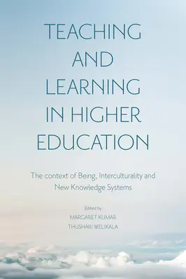 Enseñanza y aprendizaje en la educación superior: El contexto del ser, la interculturalidad y los nuevos sistemas de conocimiento - Teaching and Learning in Higher Education: The Context of Being, Interculturality and New Knowledge Systems