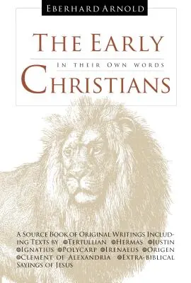 Los primeros cristianos: En sus propias palabras - The Early Christians: In Their Own Words