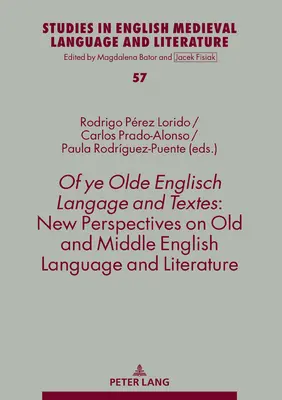 Of Ye Olde Englisch Langage and Textes: Nuevas perspectivas sobre la lengua y la literatura inglesa antigua y media - Of Ye Olde Englisch Langage and Textes: New Perspectives on Old and Middle English Language and Literature