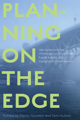 Planificación al límite: Vancouver y los retos de la reconciliación, la justicia social y el desarrollo sostenible - Planning on the Edge: Vancouver and the Challenges of Reconciliation, Social Justice, and Sustainable Development