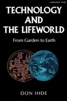 La tecnología y el mundo de la vida: Del jardín a la tierra - Technology and the Lifeworld: From Garden to Earth