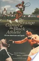 La extraña carrera del atleta negro: Los afroamericanos y el deporte - The Strange Career of the Black Athlete: African Americans and Sports