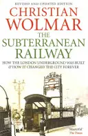 El ferrocarril subterráneo: cómo se construyó el metro de Londres y cómo cambió la ciudad para siempre - The Subterranean Railway: How the London Underground Was Built and How It Changed the City Forever