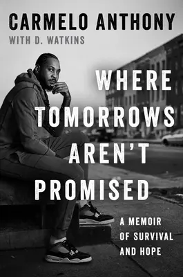 Donde el mañana no está prometido: Memorias de supervivencia y esperanza - Where Tomorrows Aren't Promised: A Memoir of Survival and Hope