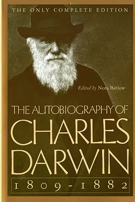 La autobiografía de Charles Darwin: 1809-1882 - The Autobiography of Charles Darwin: 1809-1882