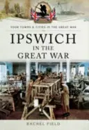 Ipswich en la Gran Guerra - Ipswich in the Great War