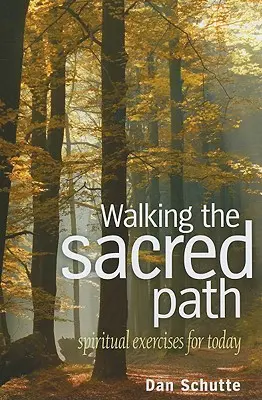 Caminando por la senda sagrada: Ejercicios espirituales para hoy - Walking the Sacred Path: Spiritual Exercises for Today