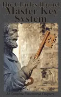 El Sistema de la Llave Maestra de Charles Haanel: 24 Capítulos Completos Sin Censura - The Charles Haanel Master Key System: 24 Complete Uncensored Chapters