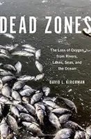 Zonas muertas: La pérdida de oxígeno de ríos, lagos, mares y océanos - Dead Zones: The Loss of Oxygen from Rivers, Lakes, Seas, and the Ocean