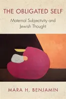 El yo obligado: subjetividad materna y pensamiento judío - The Obligated Self: Maternal Subjectivity and Jewish Thought