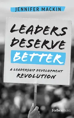 Los líderes merecen algo mejor: Una revolución en el desarrollo del liderazgo - Leaders Deserve Better: A Leadership Development Revolution