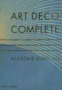 Art Deco Complete - La guía definitiva de las artes decorativas de los años 20 y 30 - Art Deco Complete - The Definitive Guide to the Decorative Arts of the 1920s and 1930s