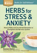 Hierbas para el Estrés y la Ansiedad: Cómo Preparar y Usar Remedios Herbales para Fortalecer el Sistema Nervioso. un Título de Storey Basics(r) - Herbs for Stress & Anxiety: How to Make and Use Herbal Remedies to Strengthen the Nervous System. a Storey Basics(r) Title