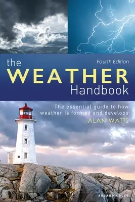 El Manual del Tiempo: La guía esencial sobre la formación y el desarrollo del clima - The Weather Handbook: The Essential Guide to How Weather Is Formed and Develops