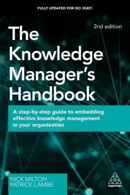 Manual del gestor del conocimiento: Una guía paso a paso para integrar la gestión eficaz del conocimiento en su organización - The Knowledge Manager's Handbook: A Step-By-Step Guide to Embedding Effective Knowledge Management in Your Organization