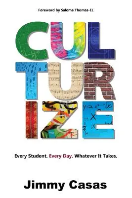 Culturizar: Cada alumno. Cada día. Cueste lo que cueste. - Culturize: Every Student. Every Day. Whatever It Takes.