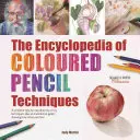 La enciclopedia de las técnicas del lápiz de color: Un directorio completo paso a paso de las técnicas clave, además de una galería inspiradora que muestra cómo los artistas - The Encyclopedia of Coloured Pencil Techniques: A Complete Step-By-Step Directory of Key Techniques, Plus an Inspirational Gallery Showing How Artists