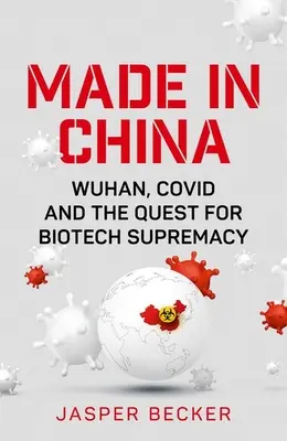 Hecho en China: Wuhan, Covid y la búsqueda de la supremacía biotecnológica - Made in China: Wuhan, Covid and the Quest for Biotech Supremacy