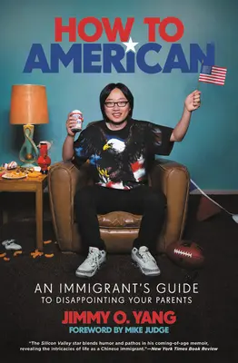 How to American: Guía del inmigrante para decepcionar a sus padres - How to American: An Immigrant's Guide to Disappointing Your Parents