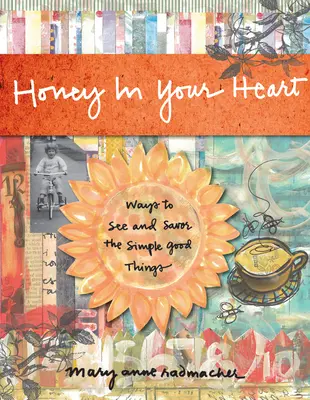 Miel en tu corazón: Maneras de ver y saborear las cosas buenas y sencillas - Honey in Your Heart: Ways to See and Savor the Simple Good Things