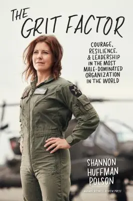 El factor coraje: Coraje, resistencia y liderazgo en la organización más masculina del mundo - The Grit Factor: Courage, Resilience, and Leadership in the Most Male-Dominated Organization in the World