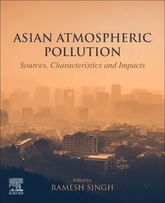 Contaminación atmosférica en Asia: Fuentes, características e impactos - Asian Atmospheric Pollution: Sources, Characteristics and Impacts