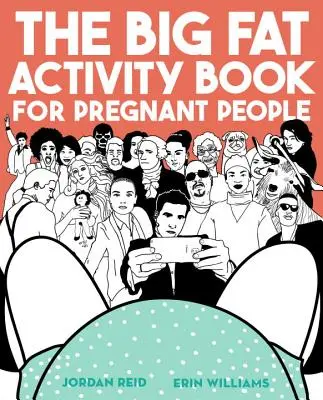 El gran libro de actividades para embarazadas - The Big Fat Activity Book for Pregnant People