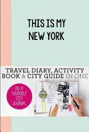 Esta es mi Nueva York: Diario de la ciudad - This Is My New York: Do-It-Yourself City Journal