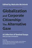 Globalización y ciudadanía corporativa: La mirada alternativa: Colección de ensayos fundamentales - Globalization and Corporate Citizenship: The Alternative Gaze: A Collection of Seminal Essays