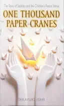 Mil grullas de papel: La historia de Sadako y la estatua de la paz de los niños - One Thousand Paper Cranes: The Story of Sadako and the Children's Peace Statue