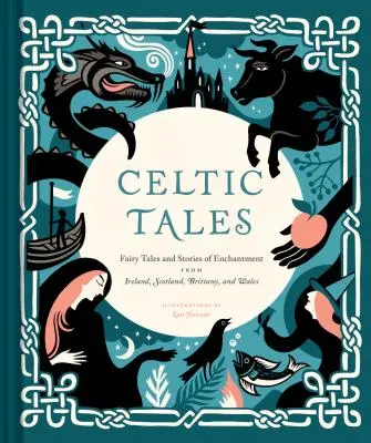 Cuentos celtas: Cuentos de Hadas e Historias de Encanto de Irlanda, Escocia, Bretaña y Gales (Libros Irlandeses, Libros de Mitología, Adul - Celtic Tales: Fairy Tales and Stories of Enchantment from Ireland, Scotland, Brittany, and Wales (Irish Books, Mythology Books, Adul