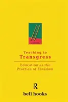 Enseñar a transgredir: La educación como práctica de la libertad - Teaching to Transgress: Education as the Practice of Freedom