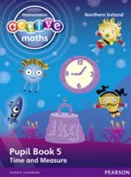 Heinemann Active Maths Ni Ks1 Beyond Number Pupil Book 5 - Tiempo y medida - Heinemann Active Maths Ni Ks1 Beyond Number Pupil Book 5 - Time and Measure