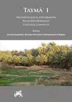 Tayma' I: Exploración arqueológica, paleoambiente, contactos culturales - Tayma' I: Archaeological Exploration, Palaeoenvironment, Cultural Contacts