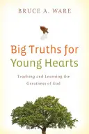 Grandes verdades para corazones jóvenes: Enseñar y aprender la grandeza de Dios - Big Truths for Young Hearts: Teaching and Learning the Greatness of God