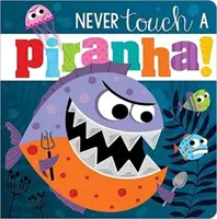 Nunca toques una piraña - Never Touch A Piranha!