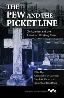 The Pew and the Picket Line: El cristianismo y la clase obrera estadounidense - The Pew and the Picket Line: Christianity and the American Working Class