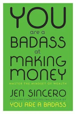 Eres un malote para ganar dinero: Domina la mentalidad de la riqueza - You Are a Badass at Making Money: Master the Mindset of Wealth