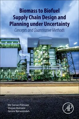 Biomass to Biofuel Supply Chain Design and Planning Under Uncertainty: Conceptos y métodos cuantitativos - Biomass to Biofuel Supply Chain Design and Planning Under Uncertainty: Concepts and Quantitative Methods