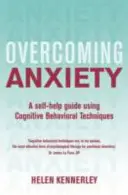 Superar la ansiedad, 2ª edición: Una guía de autoayuda con técnicas cognitivo-conductuales - Overcoming Anxiety, 2nd Edition: A Self-Help Guide Using Cognitive Behavioural Techniques