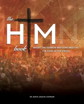 El libro de HIM: Donde el sermón y la canción se encuentran al pie de la cruz - The HIM Book: Where the Sermon and Song Meet at the Foot of the Cross