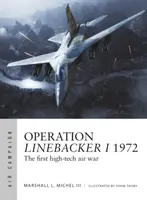 Operación Linebacker I 1972: La primera guerra aérea de alta tecnología - Operation Linebacker I 1972: The First High-Tech Air War