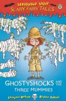 Seriously Silly Cuentos de miedo: Ghostyshocks y las tres momias - Seriously Silly: Scary Fairy Tales: Ghostyshocks and the Three Mummies