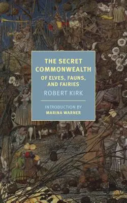 La mancomunidad secreta: De Elfos, Faunos y Hadas - The Secret Commonwealth: Of Elves, Fauns, and Fairies