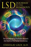 Lsd: Doorway to the Numinous: The Groundbreaking Psychedelic Research Into Realms of the Human Unconscious (Lsd: Puerta a lo Numinoso: La Innovadora Investigación Psicodélica de los Reinos del Inconsciente Humano) - Lsd: Doorway to the Numinous: The Groundbreaking Psychedelic Research Into Realms of the Human Unconscious