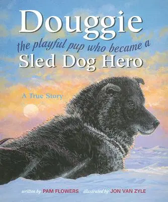 Douggie: el juguetón cachorro que se convirtió en héroe de los perros de trineo - Douggie: The Playful Pup Who Became a Sled Dog Hero