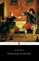 El Misántropo y otras obras: Una nueva selección - The Misanthrope and Other Plays: A New Selection