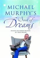 El libro de los sueños de Michael Murphy - Desvela el significado oculto de tus sueños - Michael Murphy's Book of Dreams - Unlock the Hidden Meaning of your Dreams