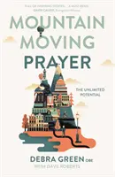 Oración que mueve montañas: El potencial ilimitado - Mountain-Moving Prayer: The Unlimited Potential